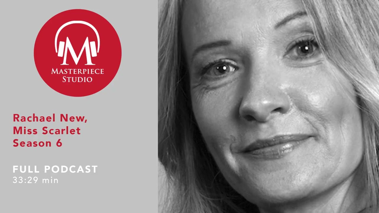 MASTERPIECE Studio Podcast | Miss Scarlet, Season 6: Rachael New