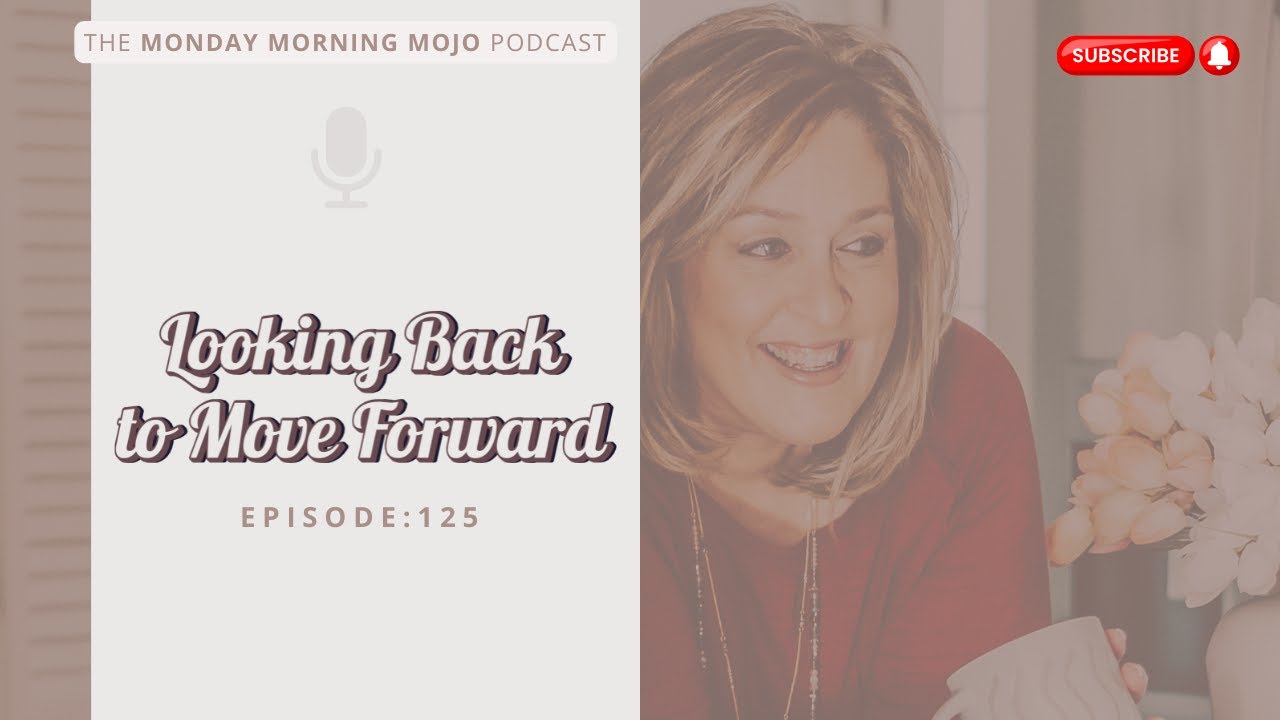 Episode 125:   Looking Back to Move Forward