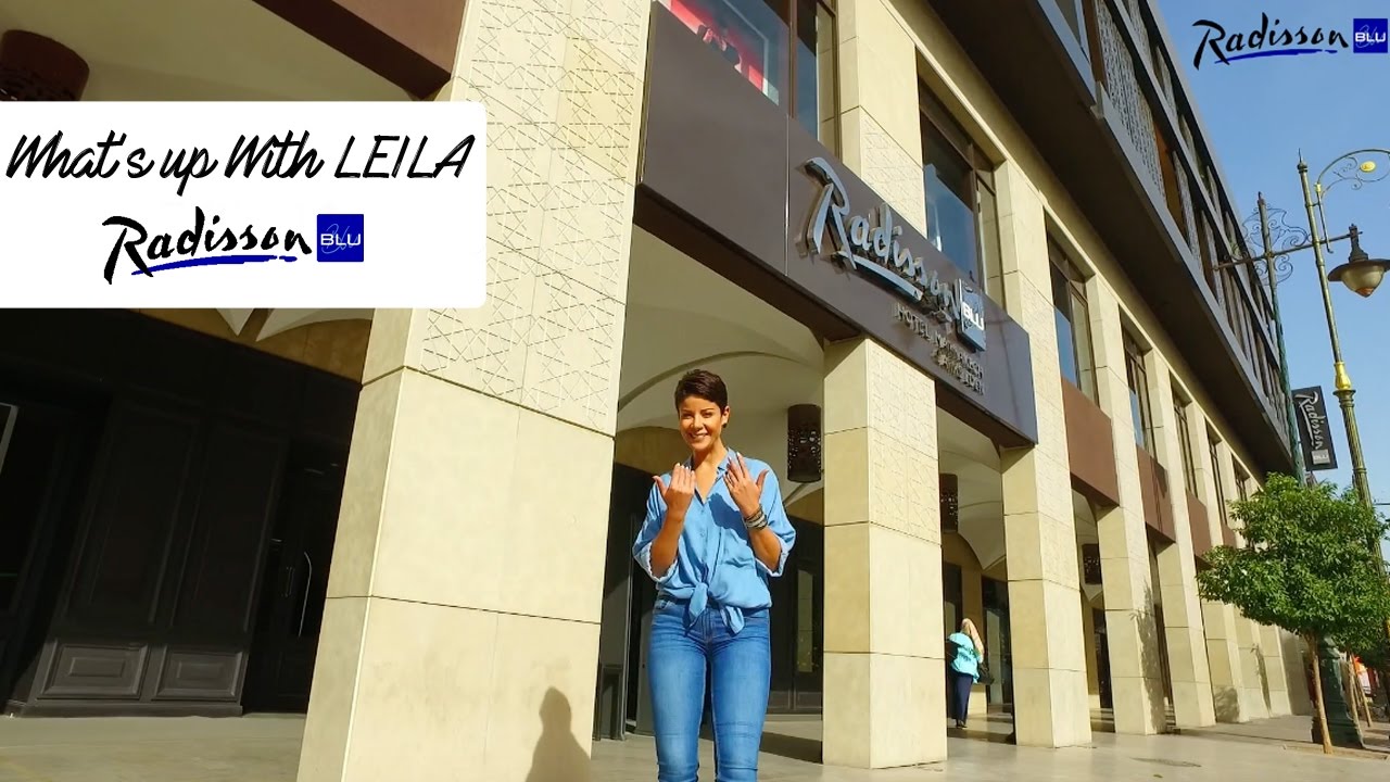What's Up with LEILA - Ep.3 (Radisson Blu Hotel Marrakech, Carré Eden)