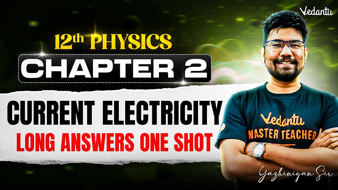 12th Physics | CH 2 Current Electricity - Long Answers One Shot | State Board | Yazhiniyan Sir