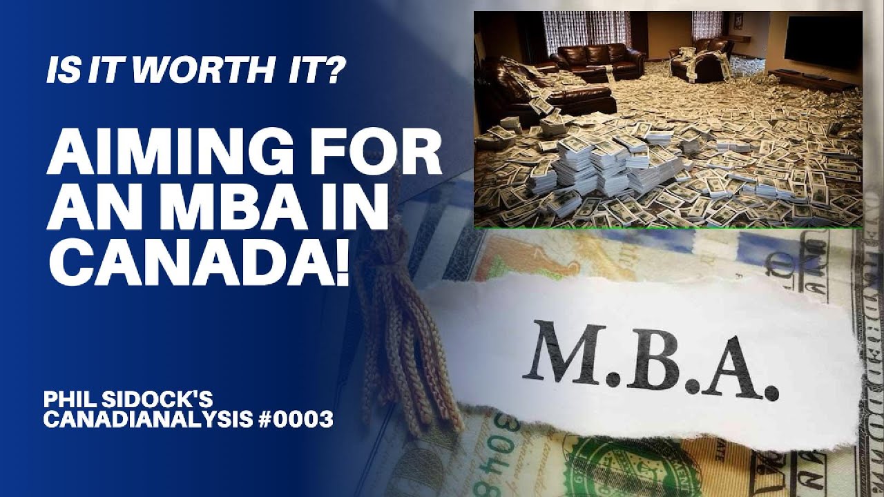 Getting an MBA in Canada: Is It Worth It? - Phil Sidock's Canadianalysis #0003