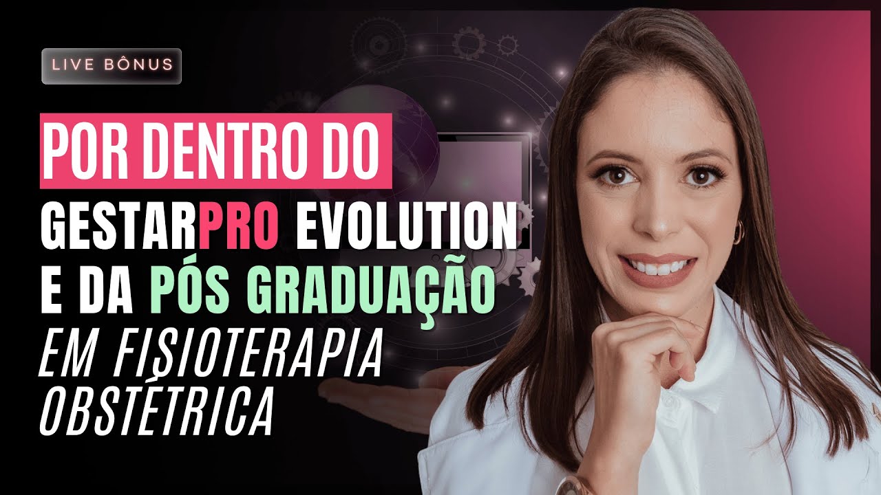 POR DENTRO DO GESTARPRO EVOLUTION E DA PÓS GRADUAÇÃO EM FISIOTERAPIA OBSTÉTRICA | Aula Bônus