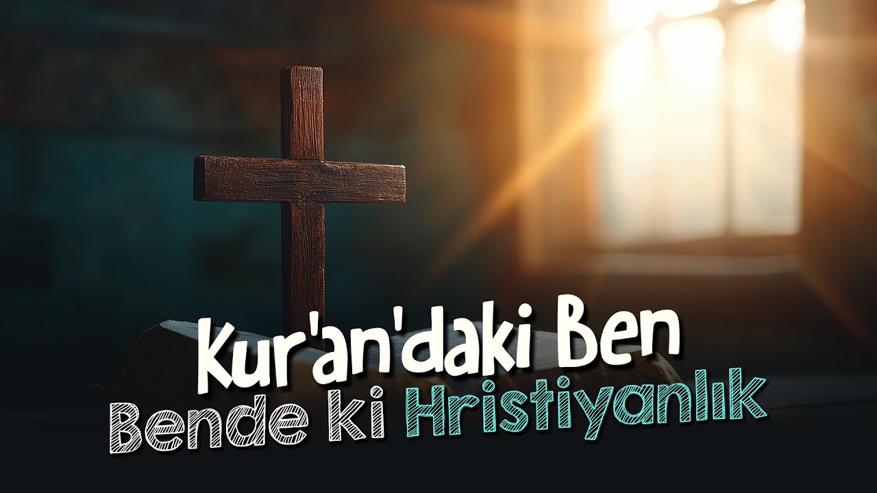Kur'an'daki Ben Bendeki Hristiyanlık