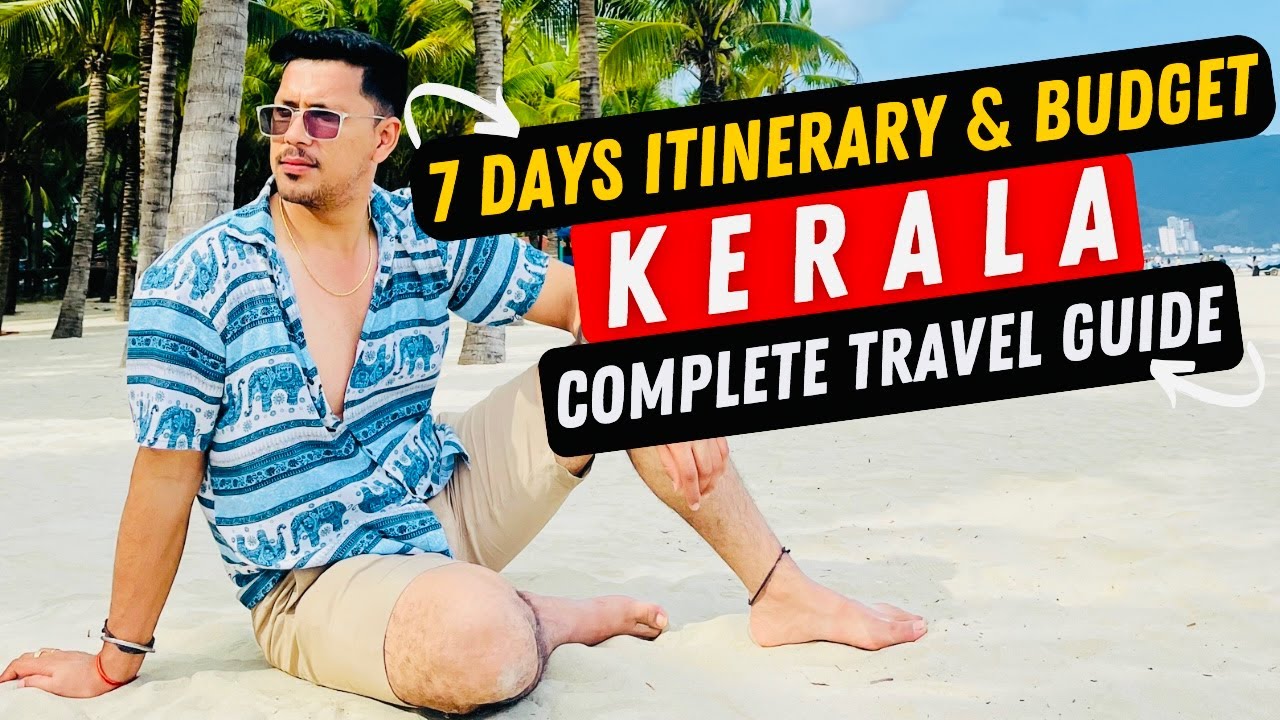 Kerala Tourist Place : Complete 7 Days Itinerary & Budget