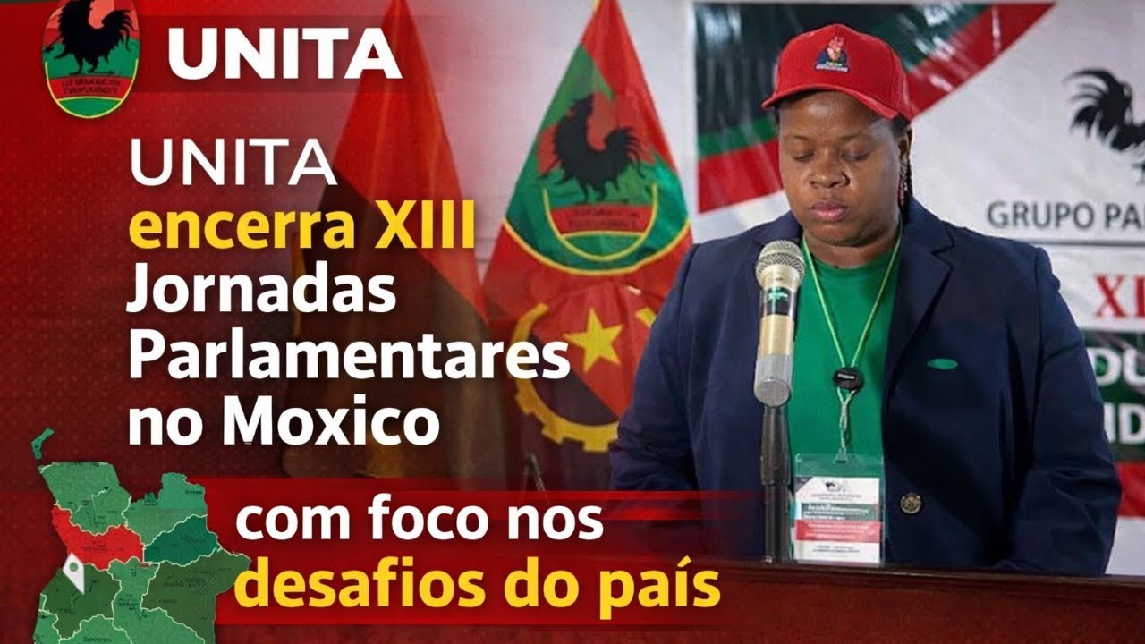 UNITA encerra XIII Jornadas Parlamentares no Moxico com foco nos desafios do país