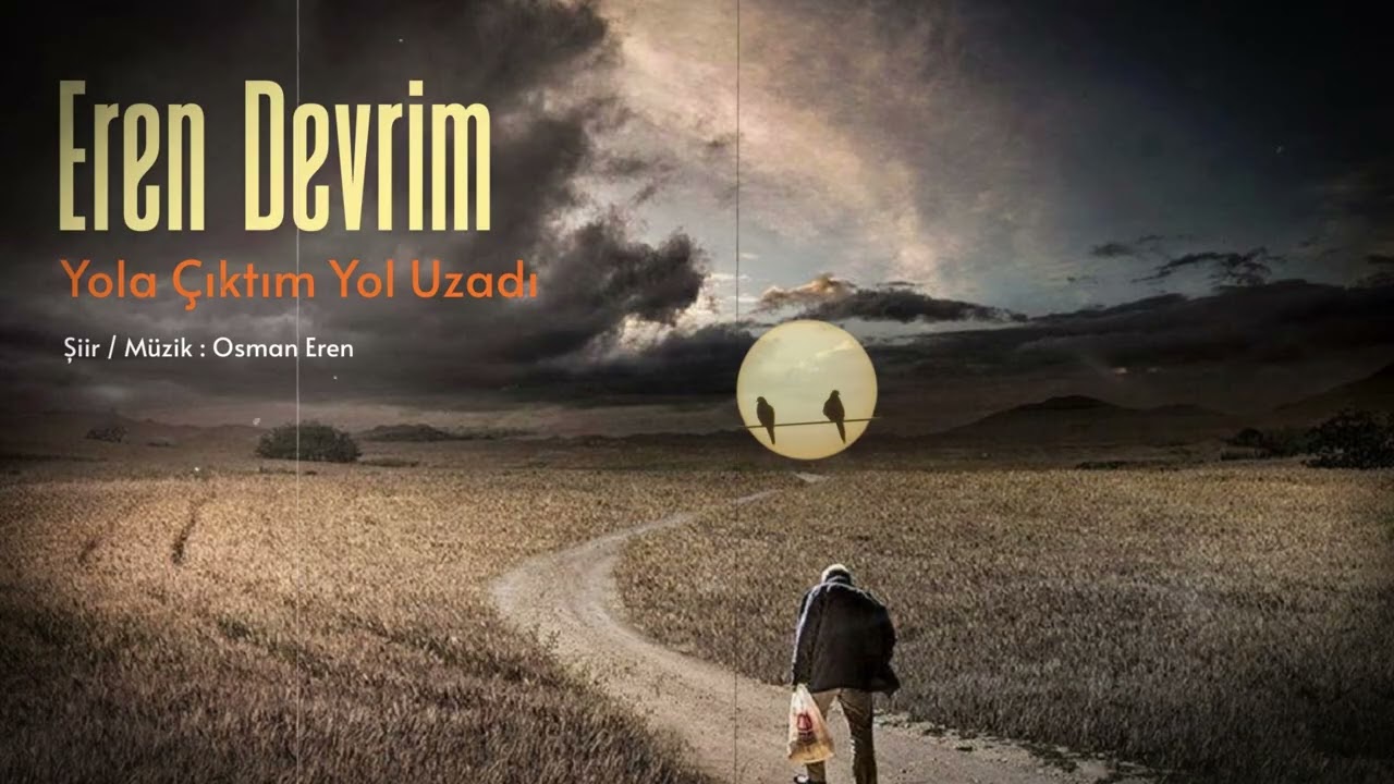 Eren Devrim  - Yola Çıktım Yol Uzadı -  Official Audio Video