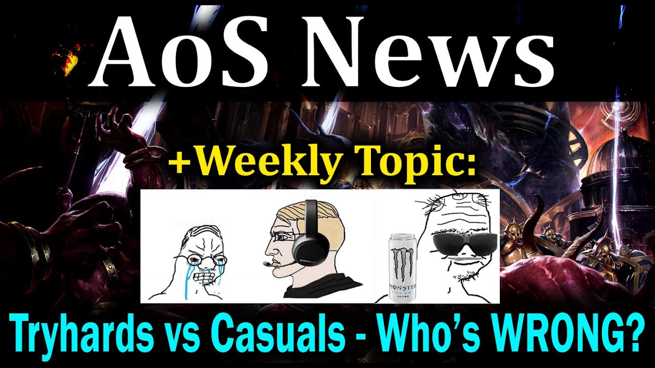 AoS News! Plus Topic: Tryhards vs Casuals