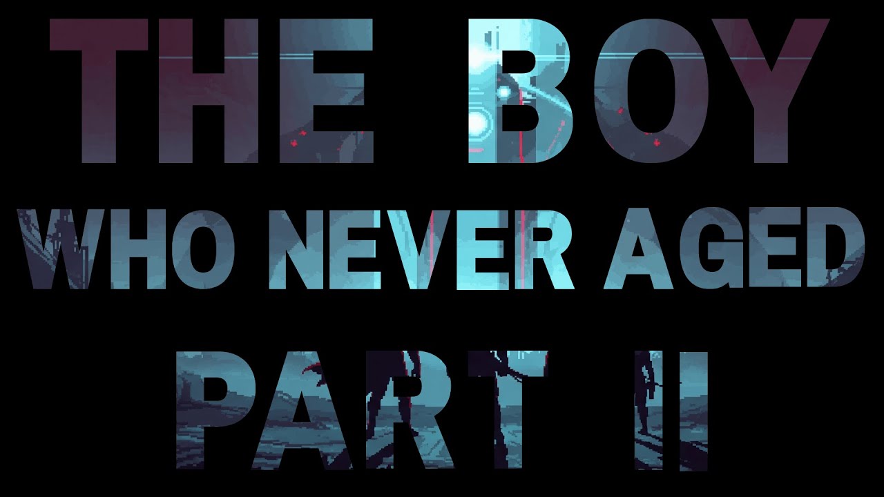 The Boy Who NEVER Aged: Part 2 (A Fantasy & Drama Story)