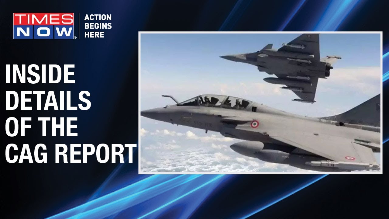Times Now accesses the inside details of the CAG Rafale report