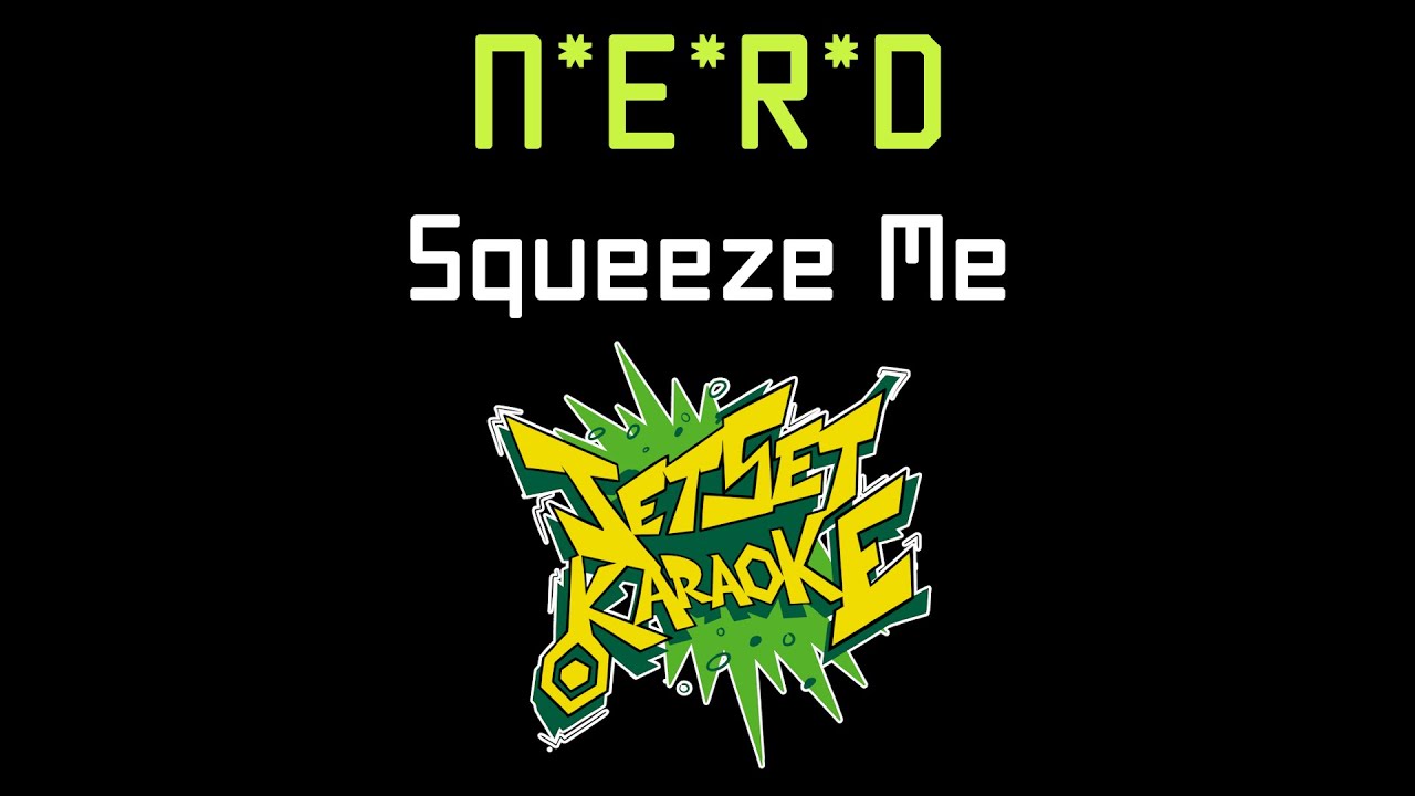 N.E.R.D - Squeeze Me [Jet Set Karaoke]