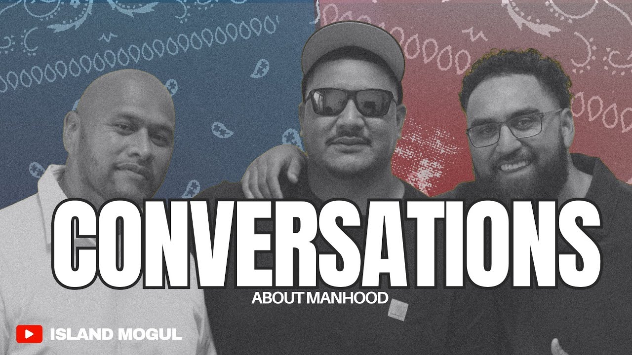 Conversations about Manhood I ISLAND MOGUL X MANUMENTAL