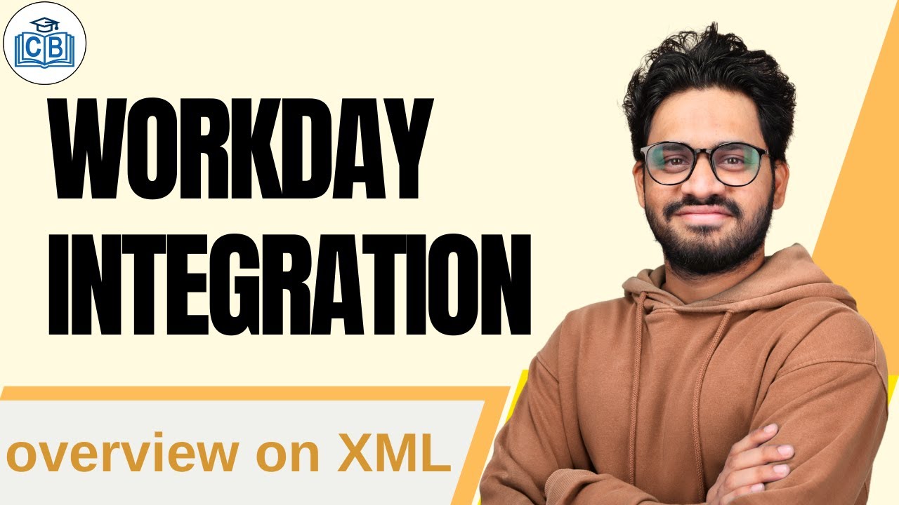 Workday Integration overview on XML| Workday Integration Course | Workday Integration | CyberBrainer