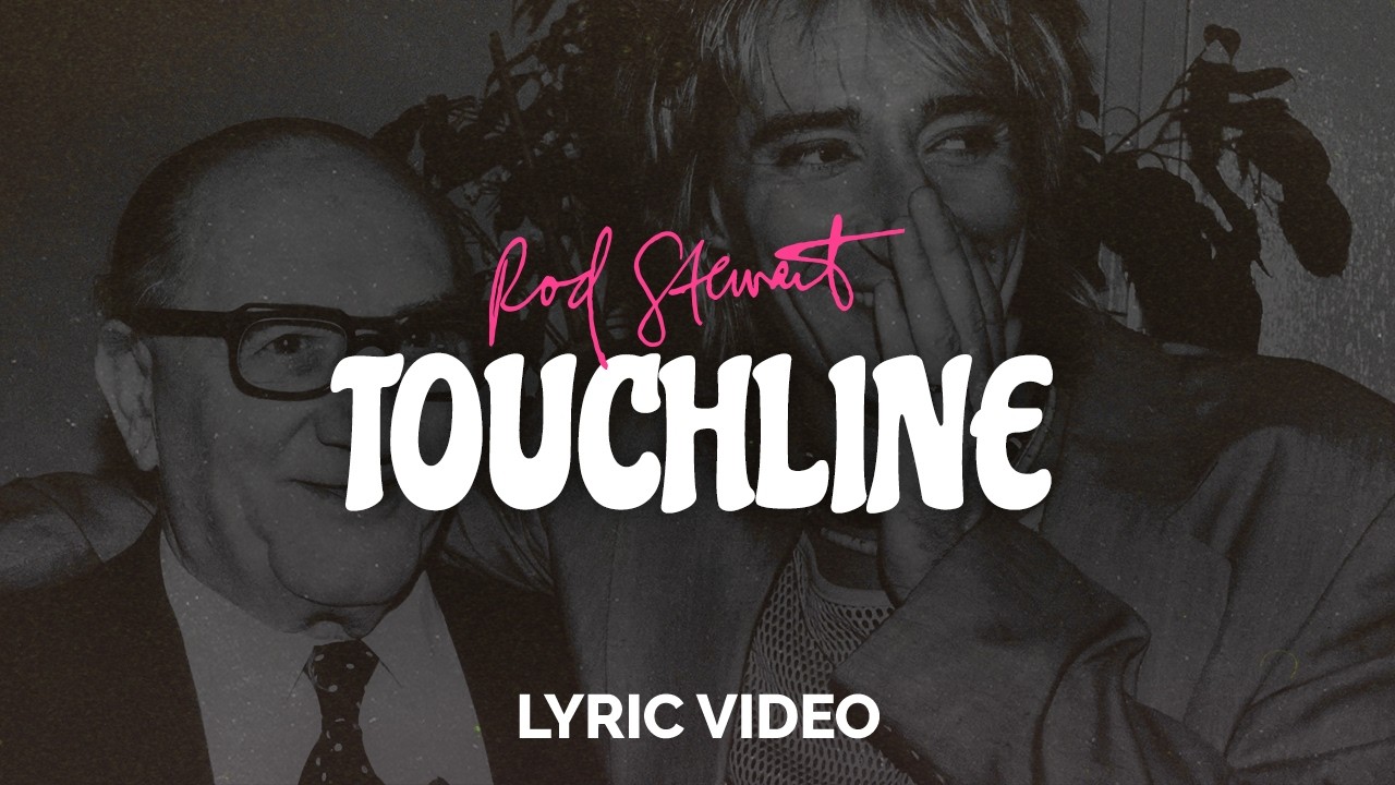 Rod Stewart - Touchline (Lyric Video)