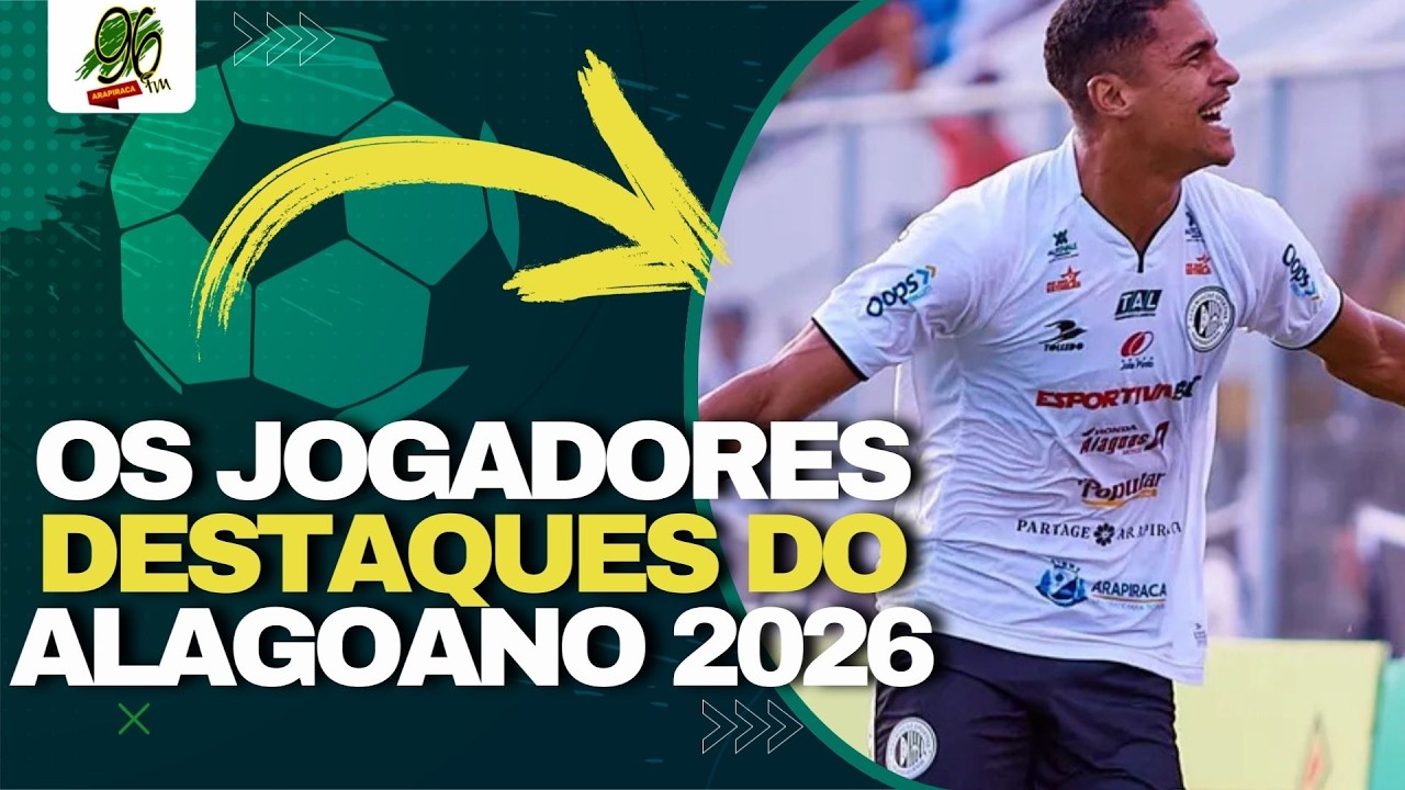 OS JOGADORES QUE BRILHARAM NO CAMPEONATO ALAGOANO 2026