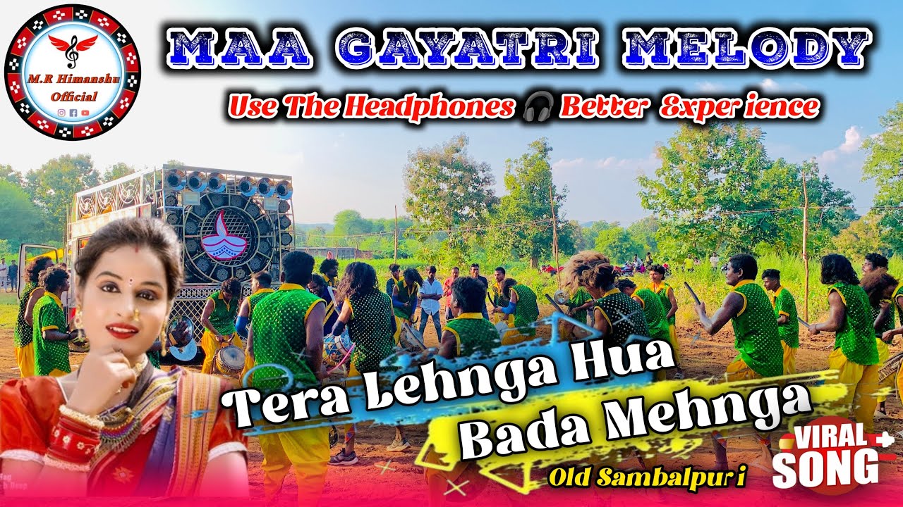 Tera Lehnga Hua Bada Mehnga Samabalpuri Song !! Maa Gayatri Melody !! 