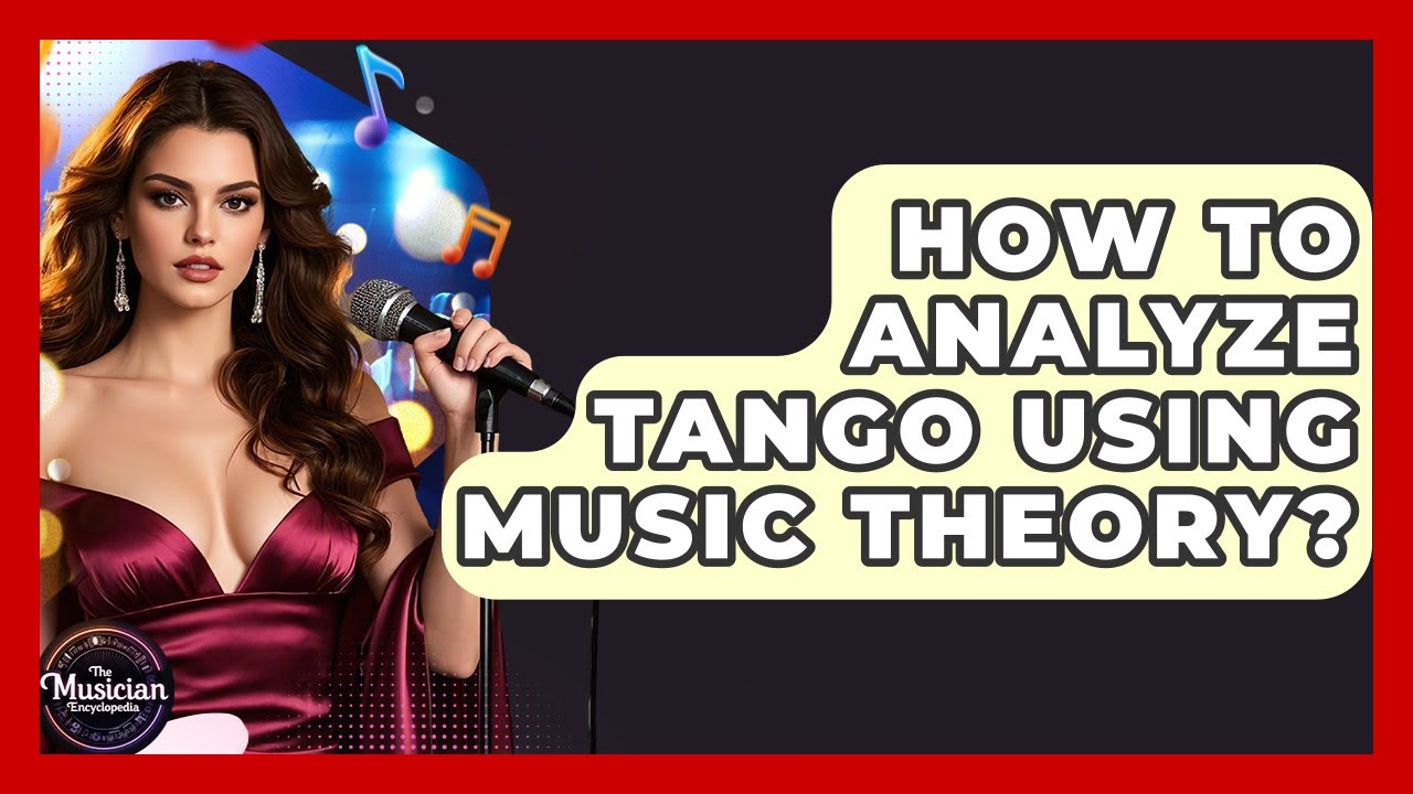 How To Analyze Tango Using Music Theory? - The Musician Encyclopedia