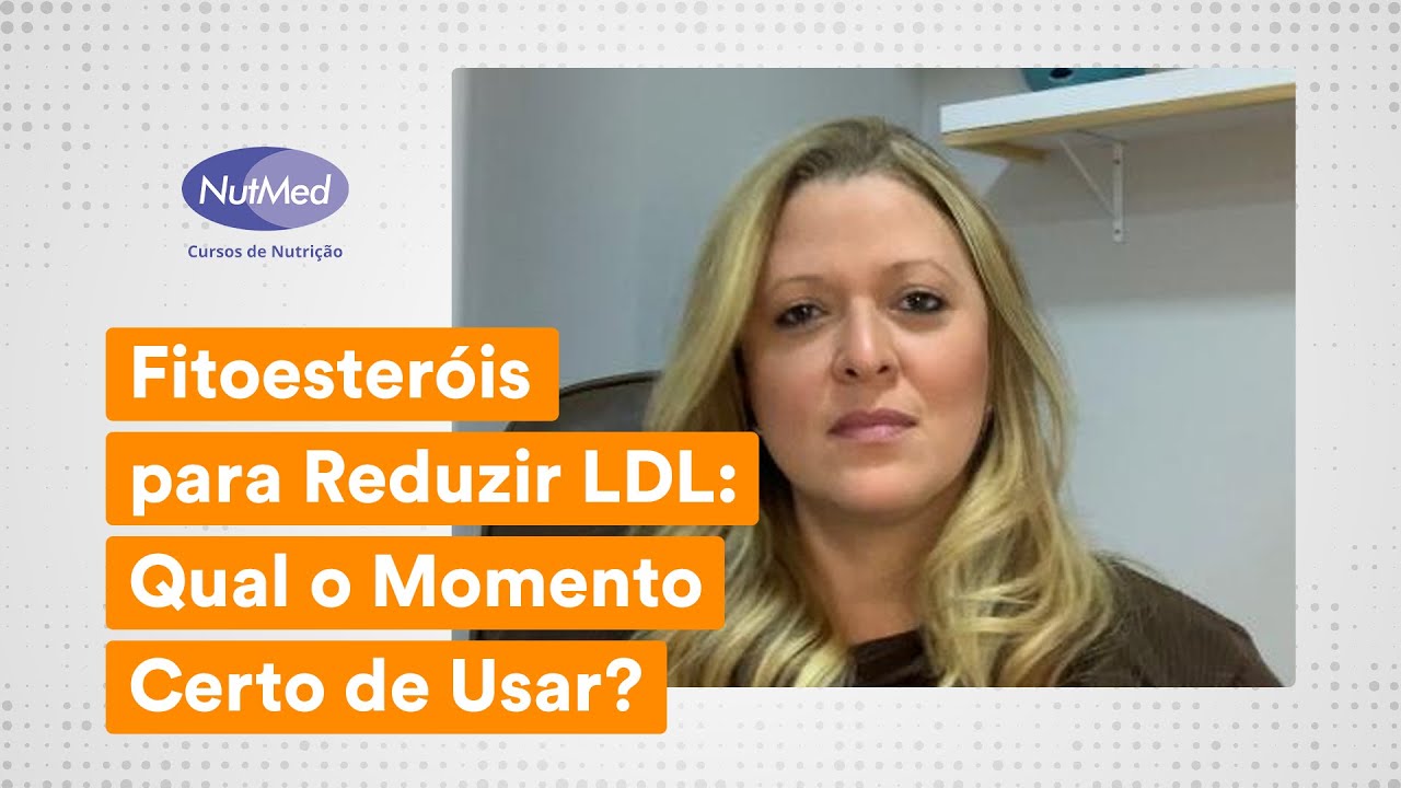 Fitoesteróis para Reduzir LDL: Qual o Momento Certo de Usar? | Prof. Fernanda Ossa