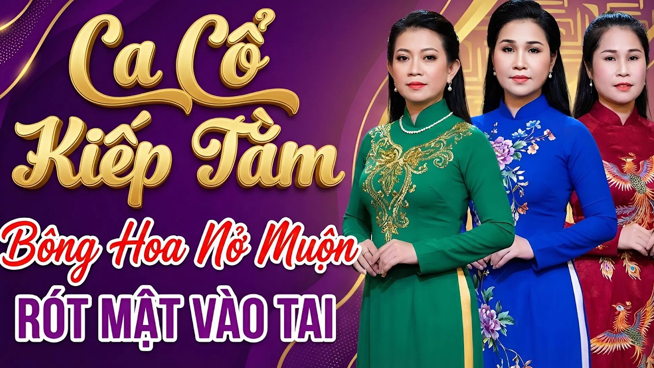 Ca Cổ Kiếp Tằm💕3 Bông Hoa Ca Cổ Nở Muộn TRÀ THANH NHÀN, NGỌC TUYẾT, BẢO NGỌC Ca Cổ Cải Lương 2026