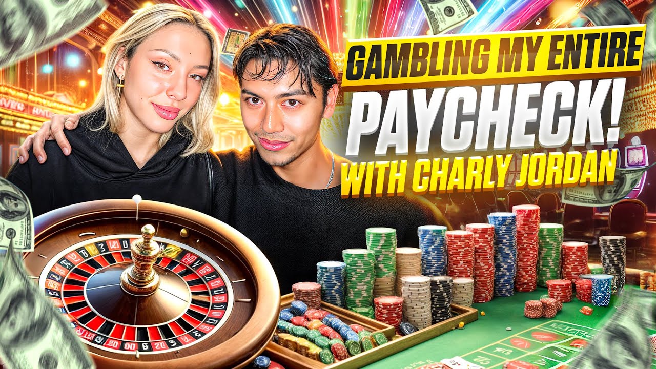GAMBLING MY ENTIRE YOUTUBE PAYCHECK with CHARLY JORDAN