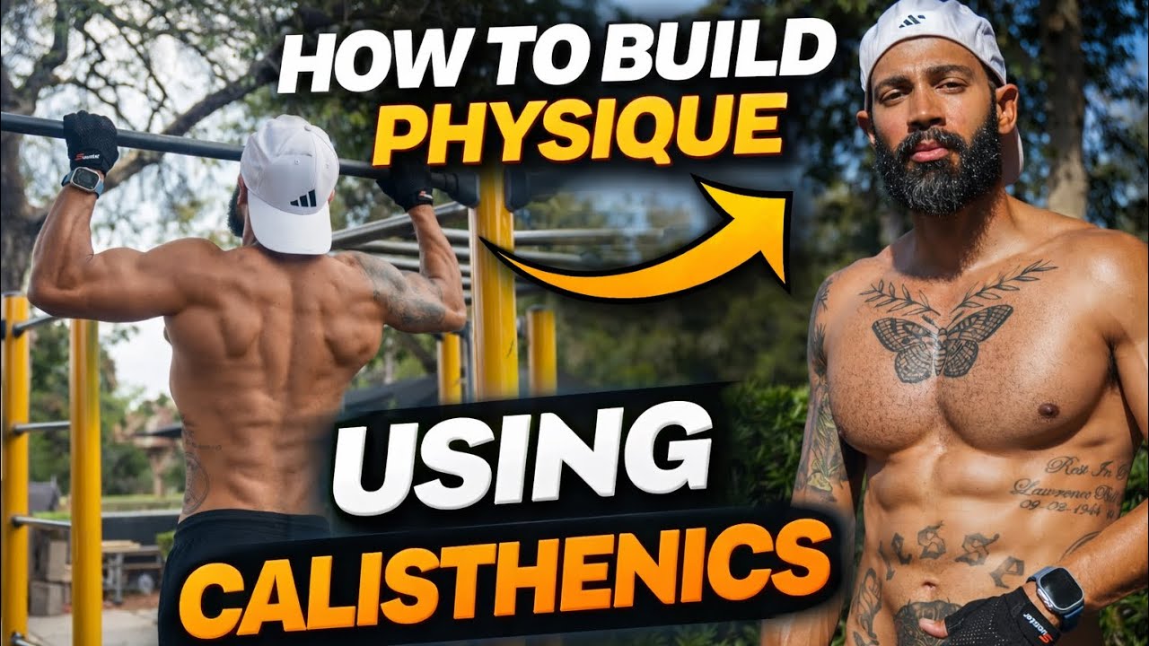 How to build a physique using calisthenics.