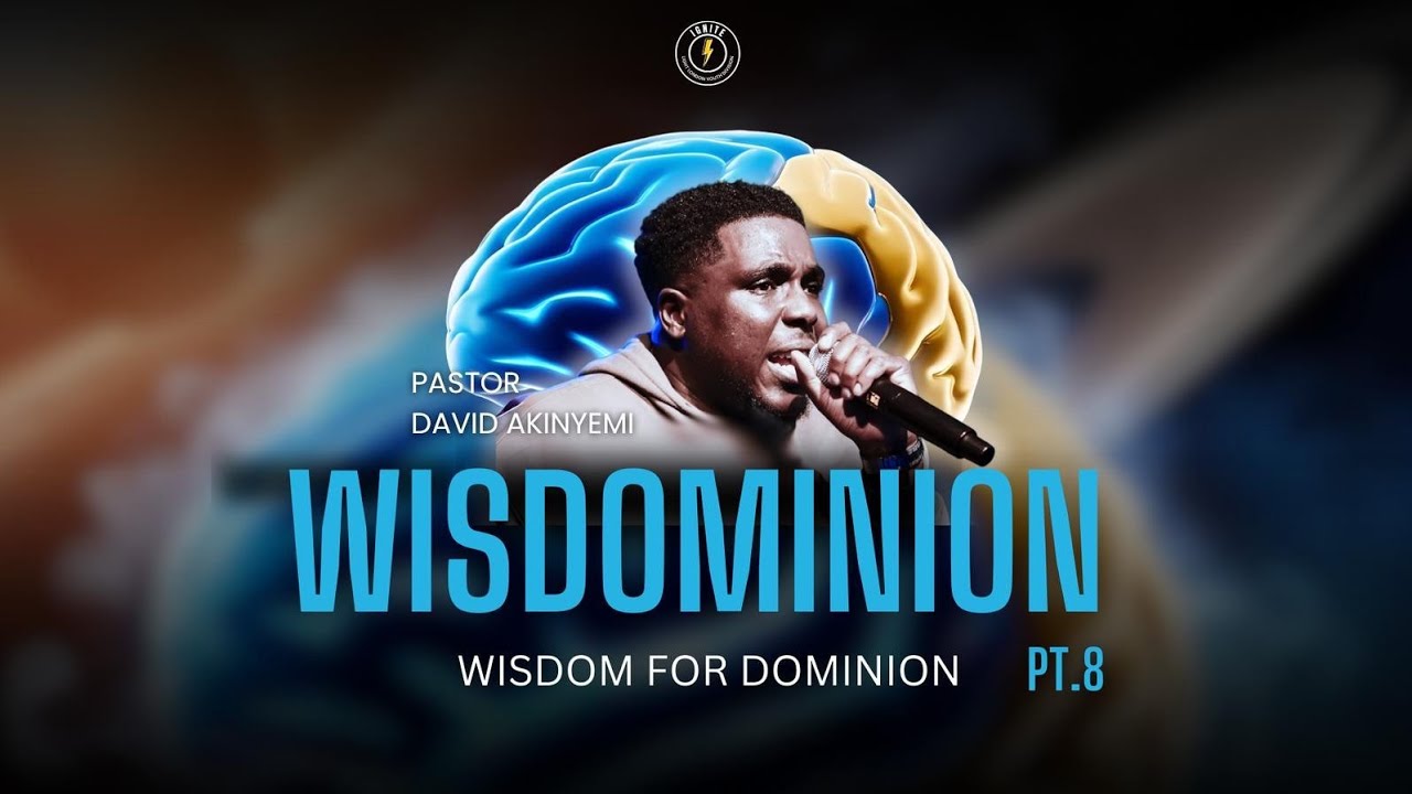 Wisdominion Pt.8 | Ps David | Ignite London Fellowship