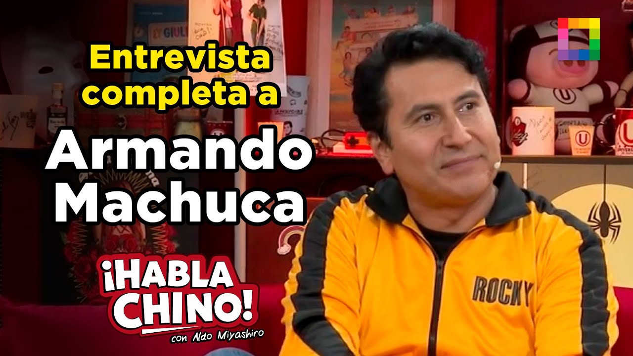 Habla Chino - NOV 03 - ENTREVISTA COMPLETA A ARMANDO MACHUCA | Willax