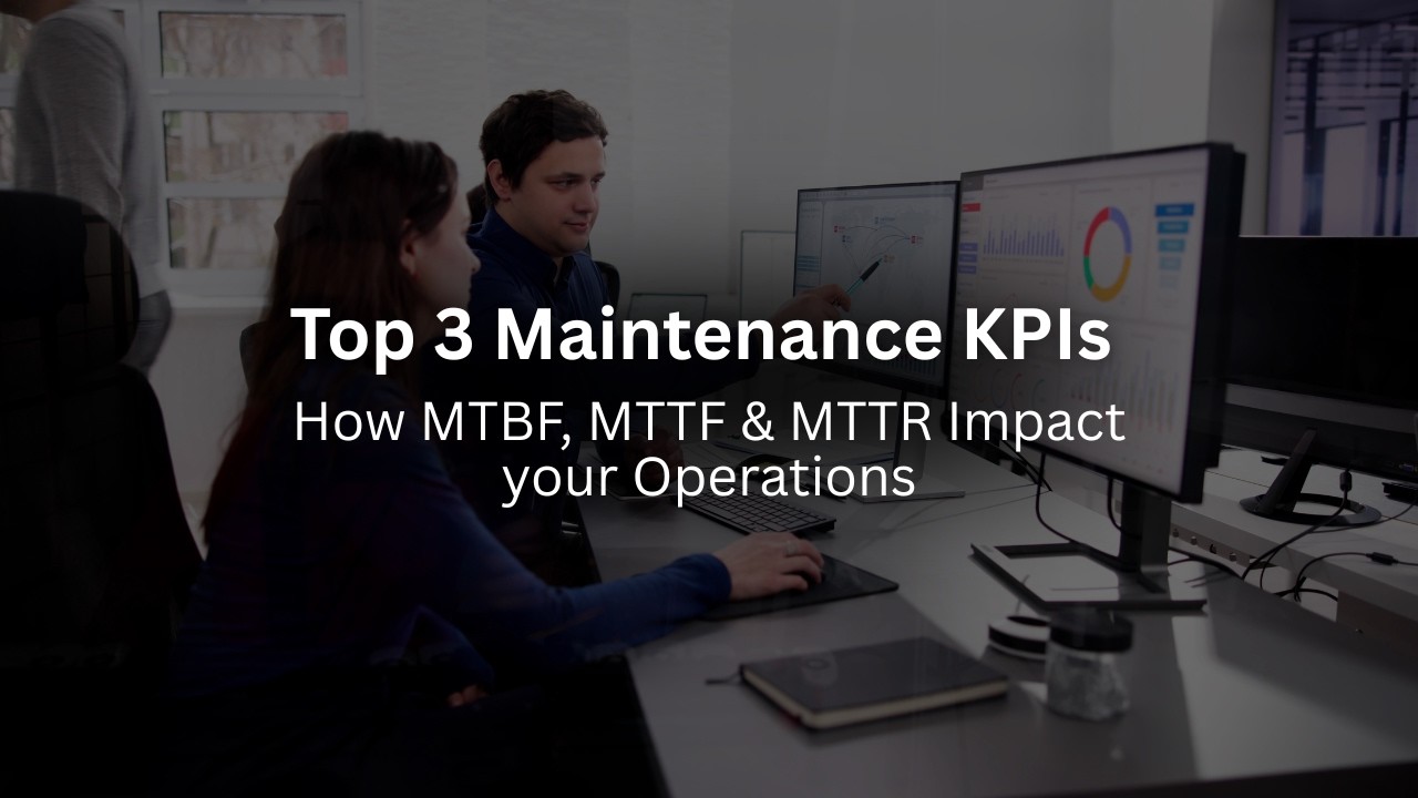 Top 3 Maintenance KPIs Explained | MTBF, MTTF & MTTR for Reliability Teams
