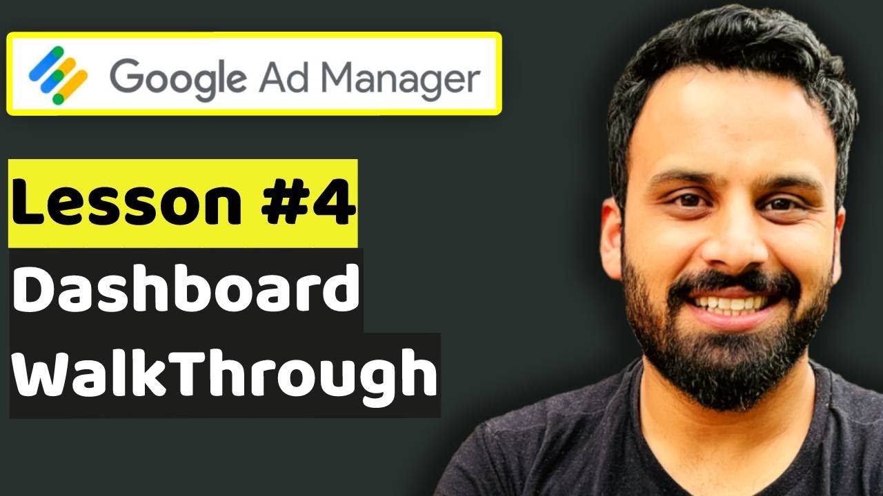 GAM Dashboard WalkThrough - Lesson 4: Google Ad Manager Tutorial