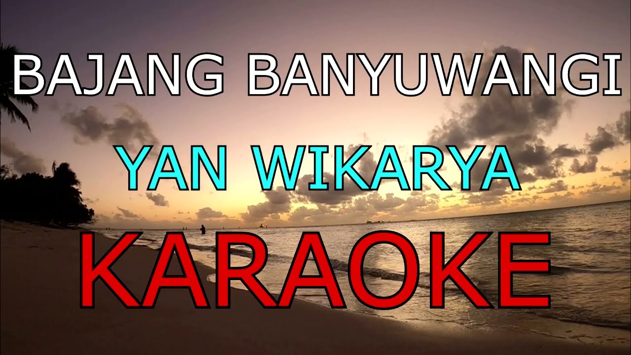 BAJANG BANYUWANGI_YAN WIKARYA_KARAOKE🎤