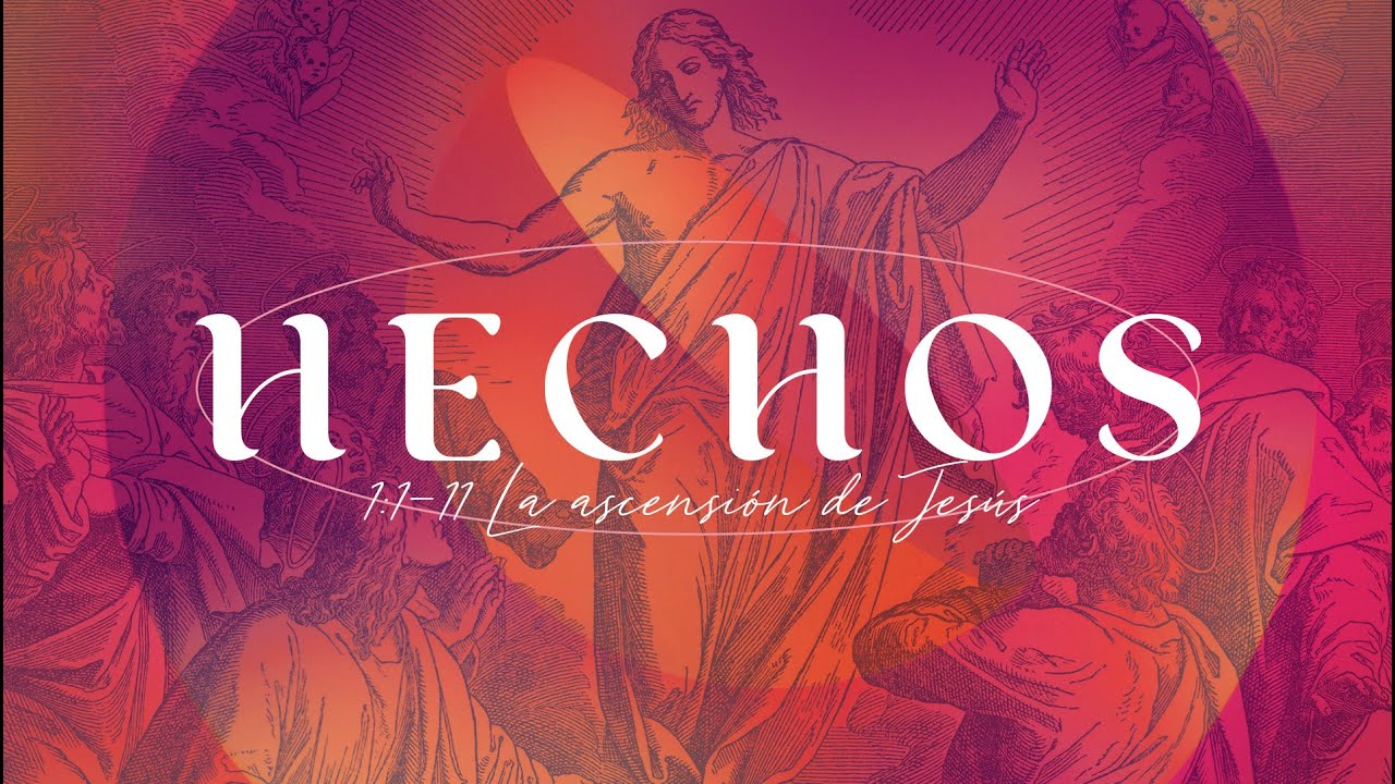 Hechos 1:1-11  - La Ascención de Jesús