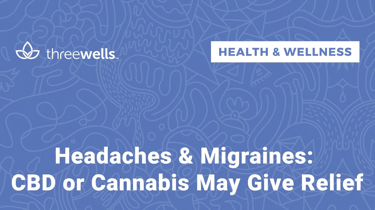 Headaches & Migraines: CBD or Cannabis May Give Relief