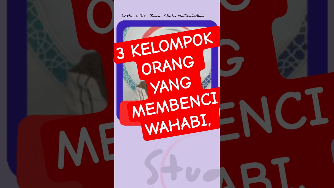 3 KELOMPOK ORANG YANG MEMBENCI WAHABI, Ustadz Dr. Zainal Abidin Hafizahullah #kajianislam