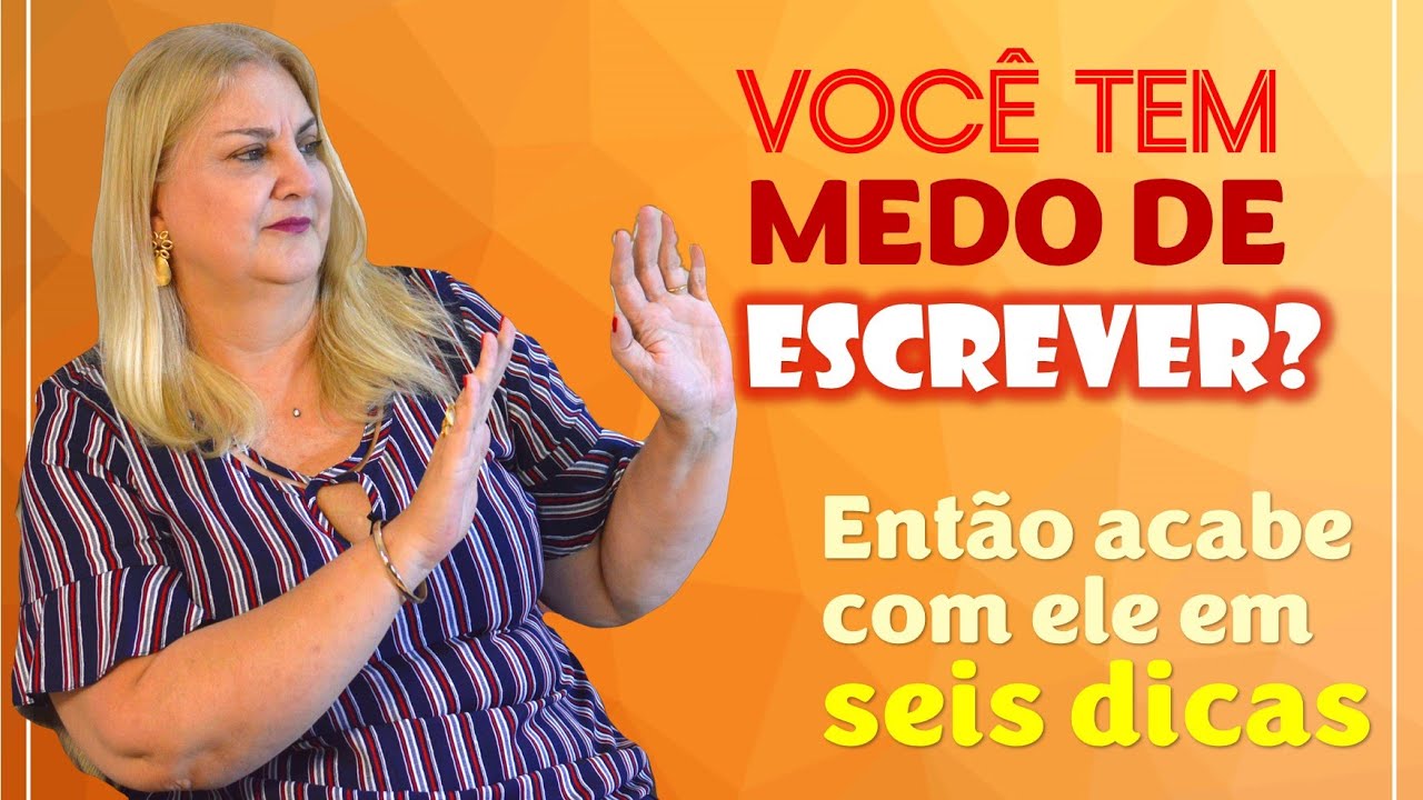 Seis Dicas para você acabar com o MEDO DE ESCREVER.