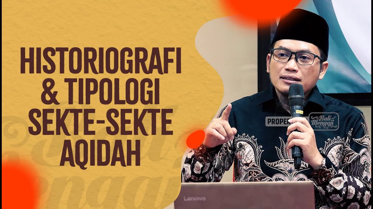 Historiografi & Tipologi Sekte-Sekte Aqidah - Ustadz Nidhol Masyhud, Lc