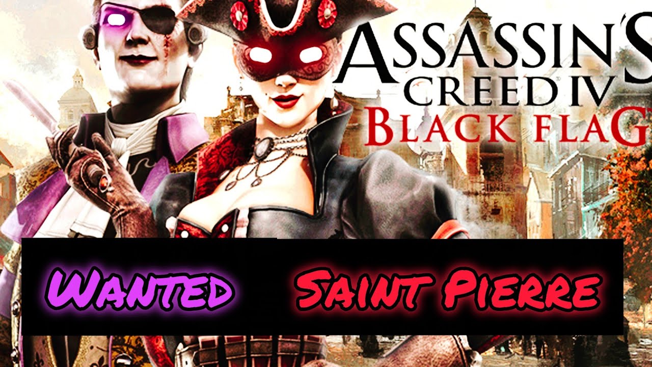 AC4 BLACK FLAG MULTIPLAYER-WANTED(saint pierre)