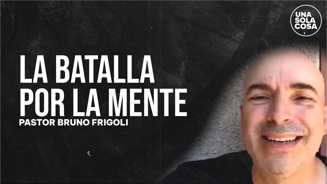 LA BATALLA POR LA MENTE📱| Pr. Bruno Frigoli | Programa: Una Sola Cosa