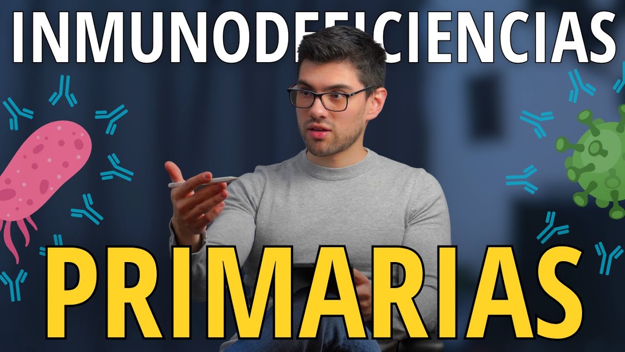 Inmunodeficiencias Primarias Explicado Claramente