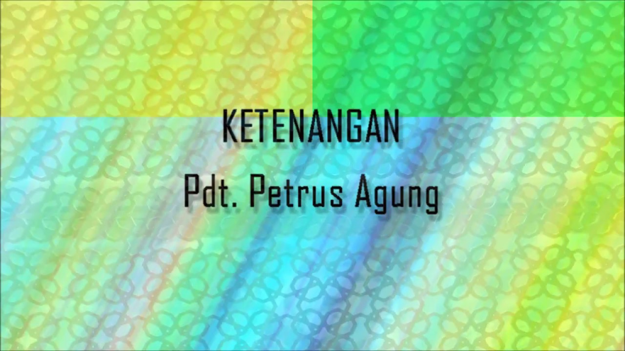 Pdt. Petrus Agung - Ketenangan
