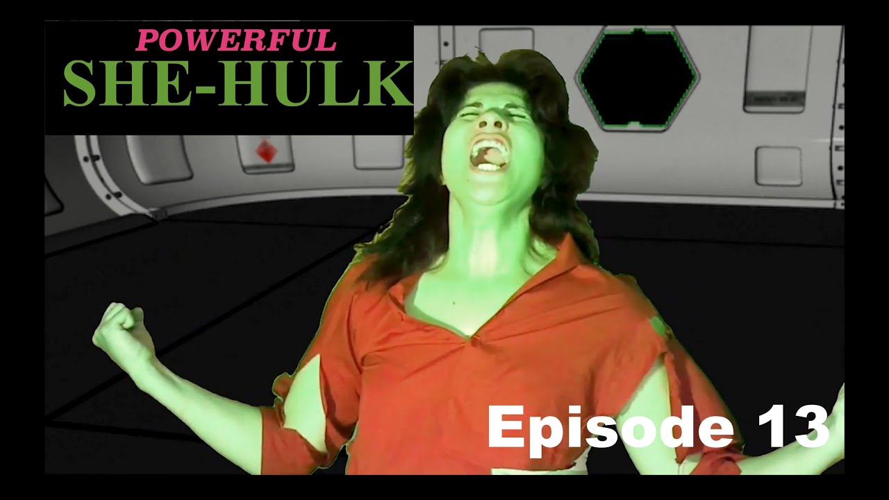 POWERFUL SHE HULK - EPISODE 13 - Season 1
