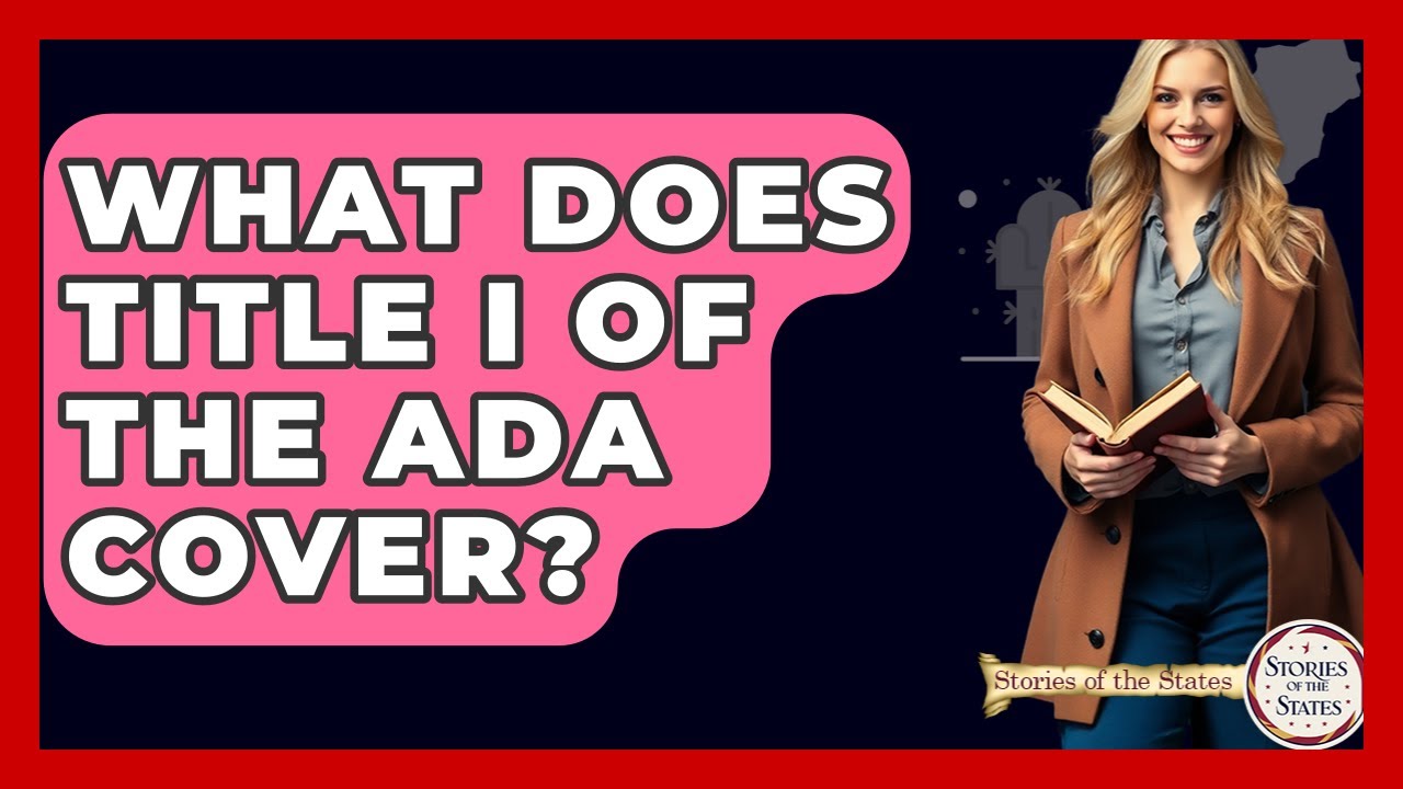 What Does Title I Of The ADA Cover? - Stories of the States