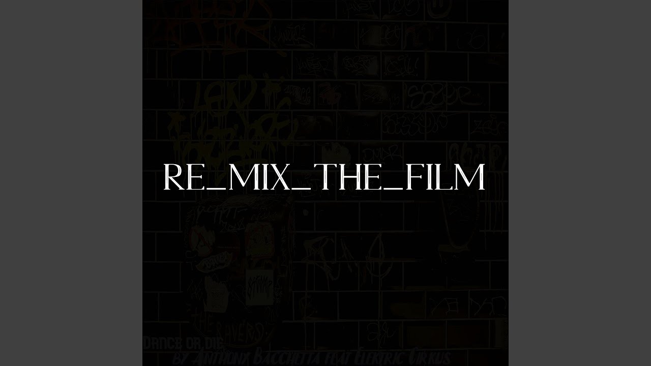 Re Mix the Film (feat. EleKtric CirKus)