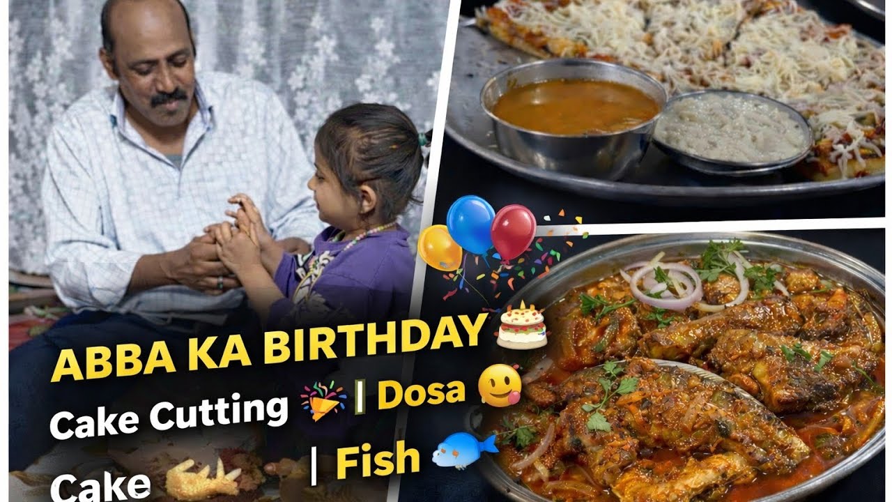 ABBA KA BIRTHDAY 🎂Cake Cutting 🎉 | Dosa 😋 | Fish 🐟