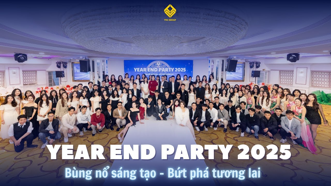 RECAP YEAR END PARTY 2025: B&Ugrave;NG NỔ S&Aacute;NG TẠO - BỨT PH&Aacute; TƯƠNG LAI | TTM GROUP