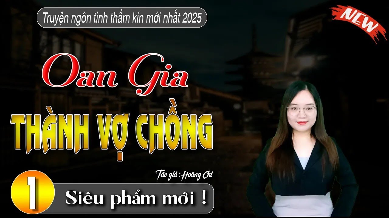 Siêu Phẩm 2025 - 'OAN GIA THÀNH VỢ CHỒNG' _ Mc Thanh Mai Kể Chuyện _ Tập 1