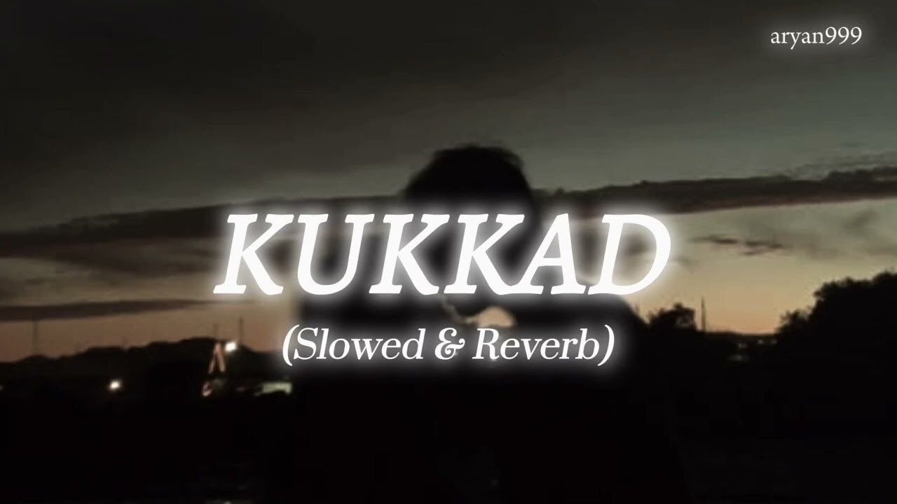 Kukkad (Slowed & Reverb) | ARYAN