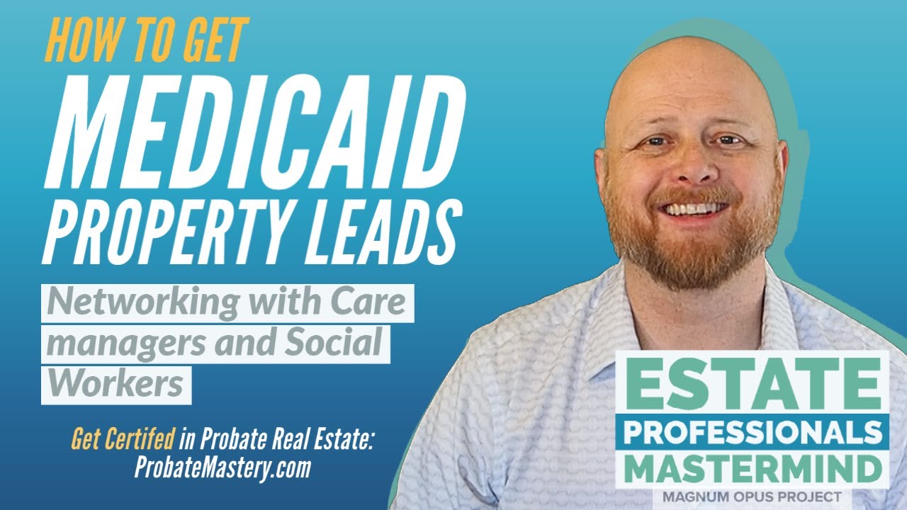 How to get MEDICAID PROPERTY LEADS | Nursing home referrals for probate investing and listings