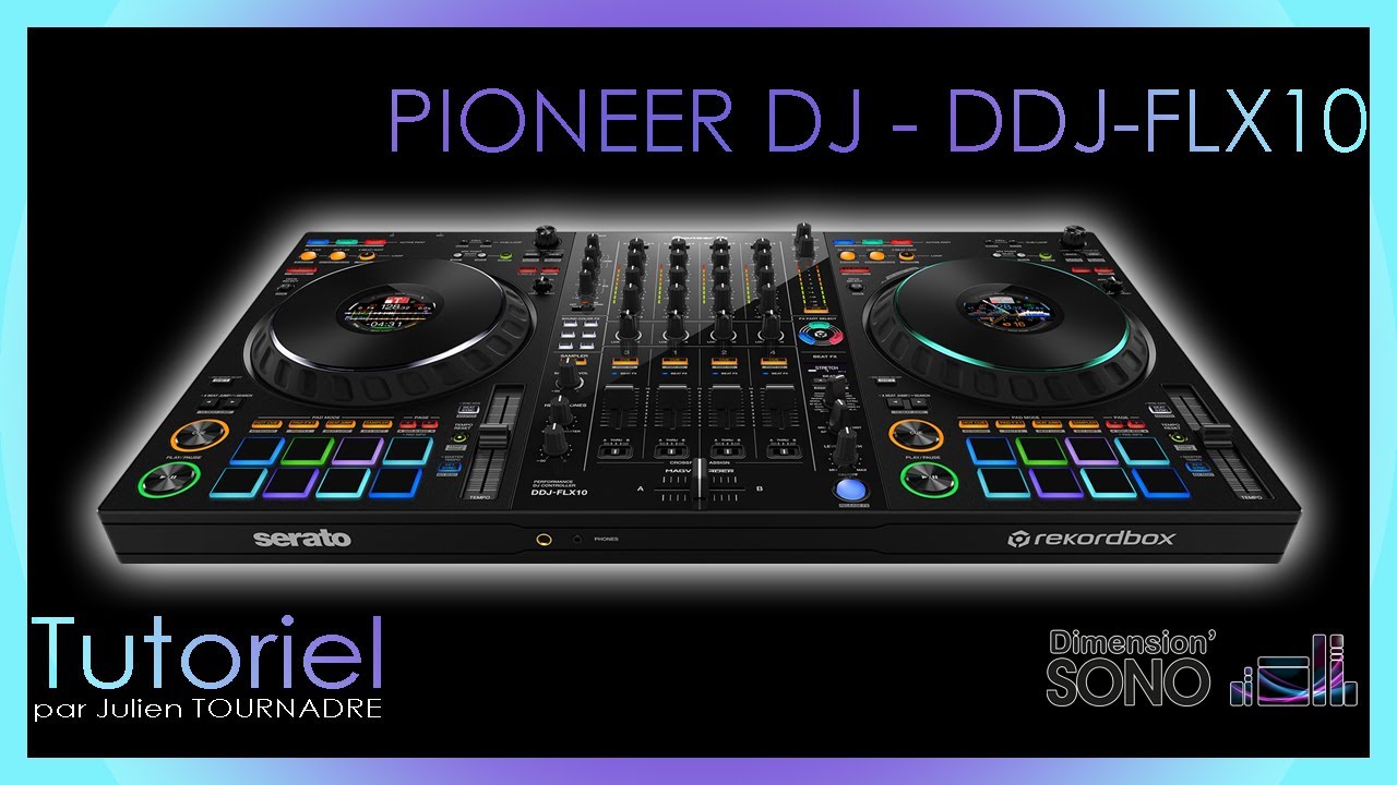 TUTORIEL - PIONEER DJ - DDJ-FLX10 par Julien TOURNADRE