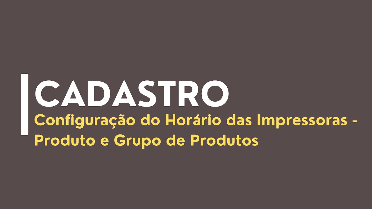 1.5.1.20 - Configuração do Horário das Impressoras - Produto e Grupo de Produtos