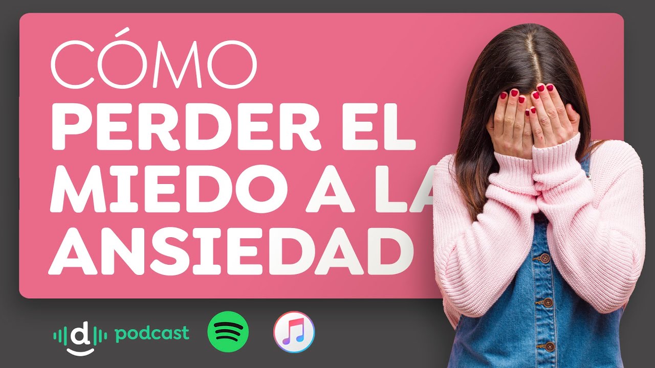 Cómo perder el miedo a la ansiedad