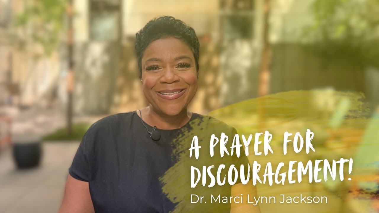 A Prayer for Discouragement! | Marci Lynn Jackson
